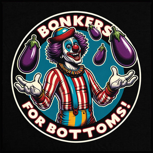 Bonkers for Bottoms - Unisex / Men's Fit / 100% Pre-shrunk Cotton